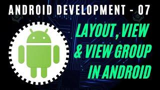 Android Development - 07 Layout, View And ViewGroup in Hindi | Android Studio