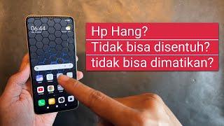 Cara Mengatasi Hp Hang tidak bisa disentuh dan tidak bisa dimatikan