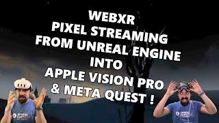 Unreal Engine WebXR Pixel Streaming to Apple Vision Pro (and Meta Quest too!)