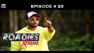 Roadies Xtreme - Full Episode 23 - Neha: Go get your revenge Kashish!