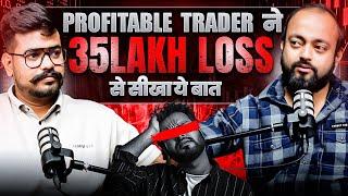 35 Lakh Loss of TRADER taught him this | Ft . @InvestForWealth | Abhishek Kar Podcast