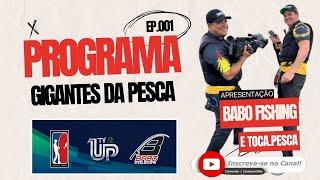 PROGRAMA GIGANTES DA PESCA | EP 001 | TV UP | BABO FISHING E TOCA.PESCA