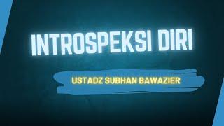 [LIVE] INTROSPEKSI DIRI || Ust. Subhan Bawazier