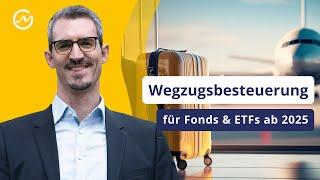 Fonds und ETFs: Neue Wegzugsbesteuerung – wer ist betroffen?