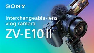 Introducing vlog camera ZV-E10 II | Sony | α