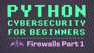 Python Cybersecurity for Beginners: Firewall Part 1 - Simulation