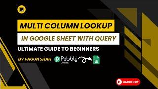 Multi-Column Lookup in Google Sheet with Pabbly Connect using QUERY Formula