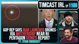 GOP Rep Says IRAN Flying Drones Via Mothership Over NJ, Pentagon DENIES w/Ryan Girdusky |Timcast IRL