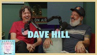 Dave Hill | Senses Working Overtime with David Cross | Headgum