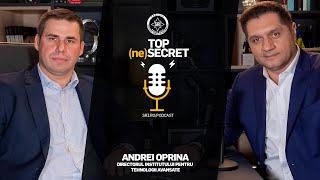 TOP (ne)SECRET - Episodul 3 Andrei Oprina, directorul Institutului pentru Tehnologii Avansate