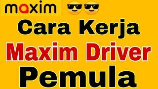 Cara Kerja Maxim Driver Pemula ~ Maxim Ojek Online