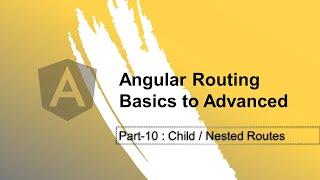 Angular Routing Part-10 : Child / Nested Routes