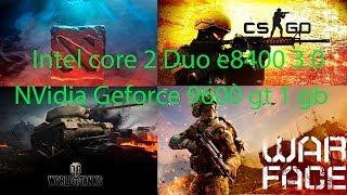 Intel core 2 duo e8400 3.00 GHz + NVidia 9600 gt 1gb  CS GO, warface, wot, dota2