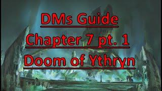 Rime of the Frostmaiden: DMs Guide- Chapter 7 Doom of Ythryn Part 1