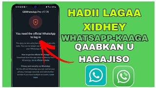 SIDA LOO HAGAAJIYO GB WHATSAPP IYO MB WHATSAPP || XALKA CILADAAN!