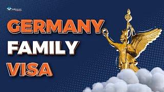 Germany family visa, requirements, processing, & application process.