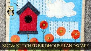 How To Slow Stitch A Scrap Fabric & Felt Birdhouse Landscape #embroidery #stitching #slowstitching