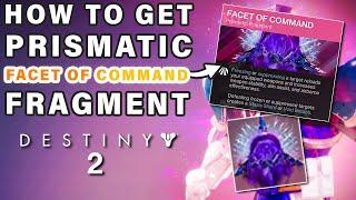 How to Get The Facet Of Command Prismatic Fragment ► Destiny 2