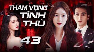 THAM VỌNG TÌNH THÙ - Tập 43 [Lồng Tiếng] Siêu Phẩm Phim Hàn Quốc Tâm Lý Tình Cảm Hot Nhất 2024