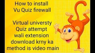 How to install VU quiz Firewall extension || Vu quiz attempt extension method || @ORangeMonkeyTEam