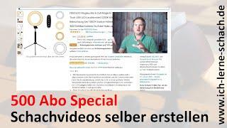 Schachvideos für Youtube selber erstellen. 500 Abo Special !!! :-)