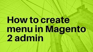 Magento 2 admin menu || How to create admin menu in Magento 2 || Explained