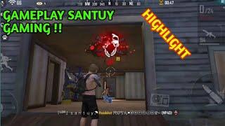 GAMEPLAY SANTUY GAMING !!! (HIGHLIGHT) || FREE FIRE BATTLEGROUND