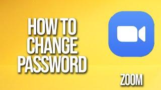 How To Change Password Zoom Tutorial