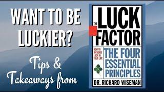 Wanna Be Luckier?  Tips and Takeaways from The Luck Factor by Richard Wiseman