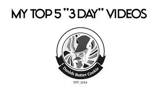 I ranked my "3 Day" videos and this is what I got.