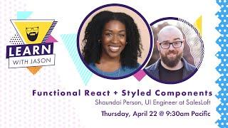 Functional React With Styled Components (with Shaundai Person) — Learn With Jason