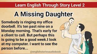 Learn English Through Story Level 2 | Graded Reader Level 2 | English Story| A Missing Daughter