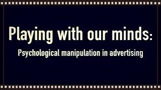 How Marketers Manipulate Us: Psychological Manipulation in Advertising