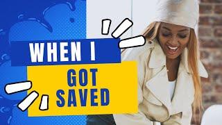 Story time: When I got saved!