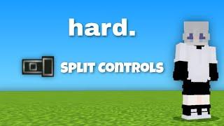 so i tried split controls...