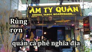 Âm Ty Quán - Cà phê nghĩa địa kỳ lạ ở Sài Gòn.