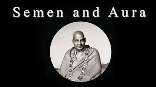 Semen Creates a Magnetic Aura Historical Quote: Swami Sivananda