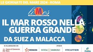 Il Mar Rosso nella Guerra Grande. Da Suez a Malacca - Le Giornate del Mare 2024 a Roma