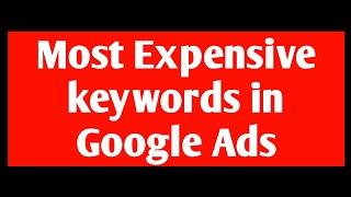 The 21 Most Expensive Keywords in Google Ads