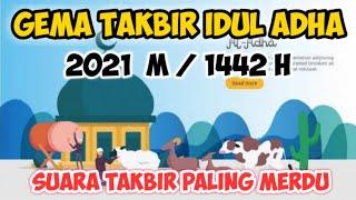 GEMA TAKBIR IDUL ADHA 2021 PALING MERDU  || TAKBIRAN IDUL ADHA TERBARU 2021 M/1442 H