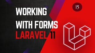 15  Working with Forms - Laravel 11 tutorial for beginners.