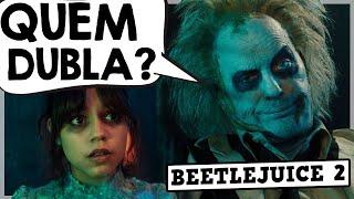 CONHEÇA OS DUBLADORES DE OS FANTASMAS AINDA SE DIVERTEM: BEETLEJUICE BEETLEJUICE