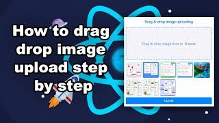 React JS - How to drag drop image upload step by step