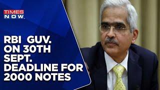 RBI Governor Shaktikanta Das On Rs 2000 Note Withdrawal, 30th September Deadline & More