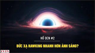 Hố đen #2: Bức xạ Hawking liệu có nhanh hơn ánh sáng? | Thư Viện Thiên Văn