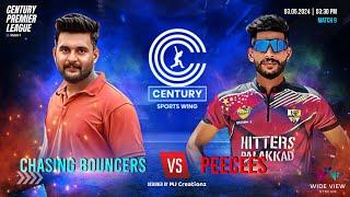 MATCH 9 |PEECEES V/S CHASING BOUNCERS | CENTURY PREMIER LEAGUE | DAY 1 | LIVE