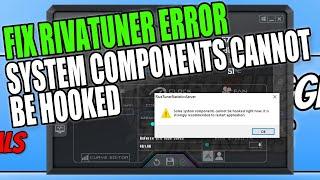 How To Properly FIX RivaTuner System Components Cannot Be Hooked Right Now