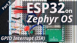 [#3] ESP32 on Zephyr OS: GPIO Interrupt (ISR) [Part 3]