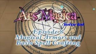 Ars Magica Tutorial - Episode 8 - Magical Armors and Basic Spell Crafting