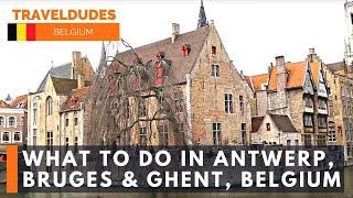 Things to do in Bruges, Ghent and Antwerp, Belgium  [Best Cities In Belgium]